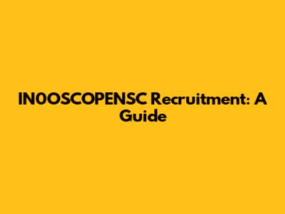 IN0OSCOPENSC Recruitment: A Guide